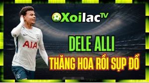 Dele Alli – Từ Ngôi Sao Thăng Hoa Đến Sự Sụp Đổ Đầy Bi Kịch