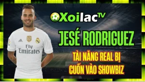 Jesé Rodriguez – Tài Năng Real Madrid Bị Cuốn Vào Showbiz Và Cám Dỗ Danh Vọng